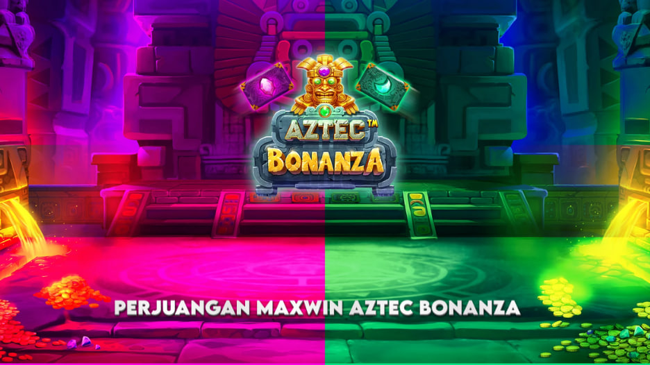 PERJUANGAN MAXWIN AZTEC BONANZA