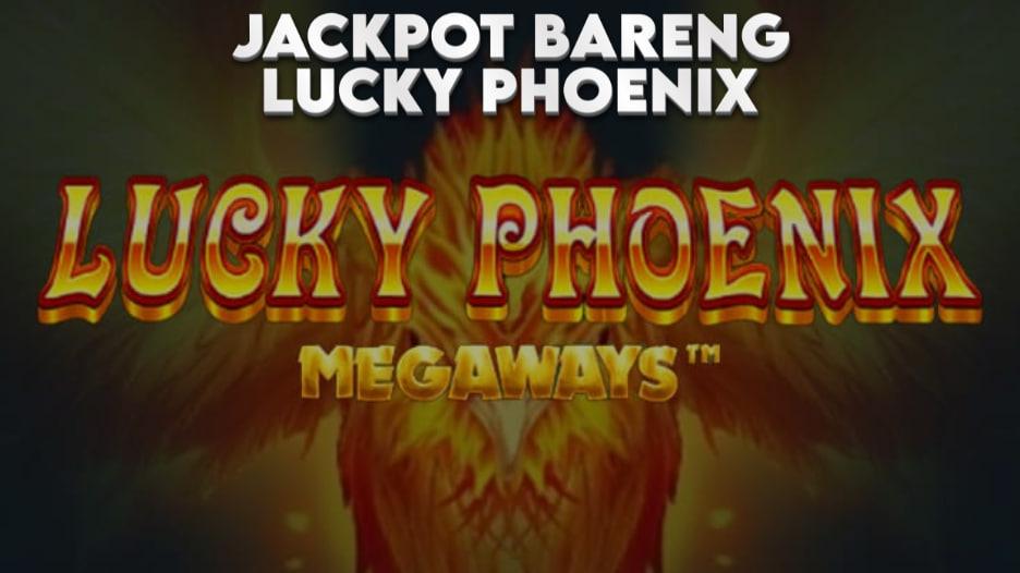 JACKPOT BARENG LUCKY PHOENIX