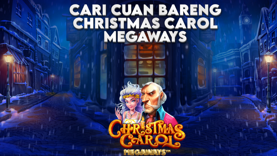 CARI CUAN BARENG CHRISTMAS CAROL MEGAWAYS