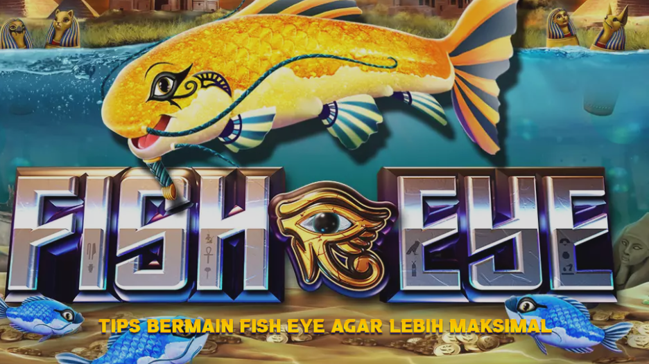 Tips Bermain Fish Eye Agar Lebih Maksimal