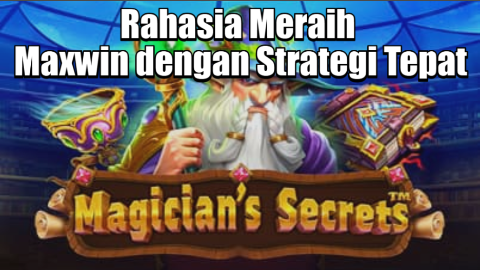 Rahasia Meraih Maxwin dengan Strategi Tepat